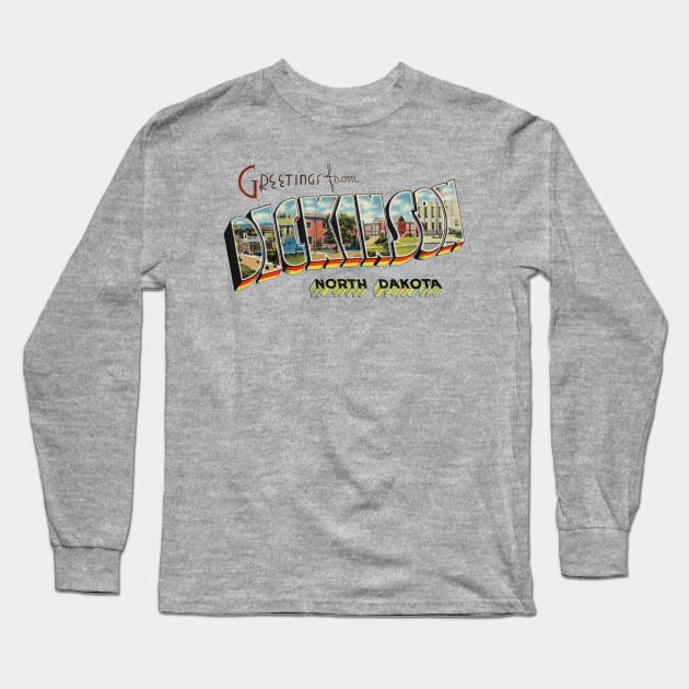 Greetings from Dickinson North Dakota Long Sleeve T-Shirt by reapolo